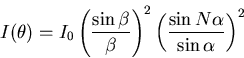 \begin{displaymath}
I(\theta) = I_{0} \left(\frac{\sin \beta}{\beta} \right)^{2} \left(\frac{\sin N\alpha}{\sin \alpha} \right)^{2}
\end{displaymath}