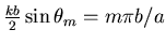 \(\frac{kb}{2} \sin \theta_{m} = m\pi b/a \)