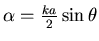 \(\alpha = \frac{ka}{2} \sin \theta\)